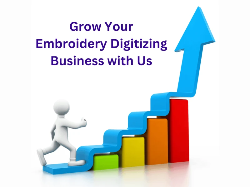 Grow Your Embroidery Digitizing Business with Us