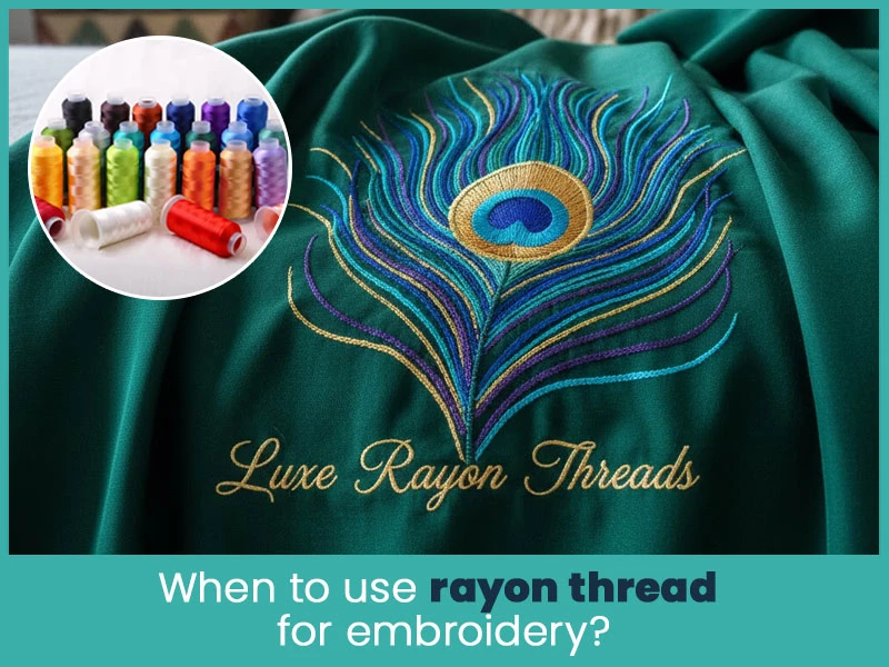 When to use rayon thread for embroidery?