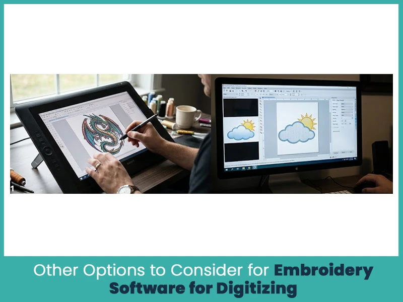 Other Options to Consider for Embroidery Software for Digitizing