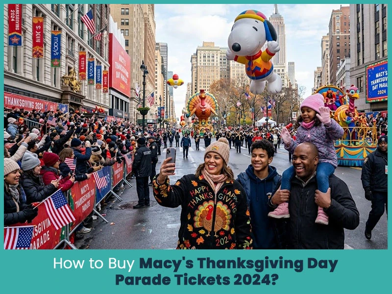 How to Buy Macy's Thanksgiving Day Parade Tickets 2024?
