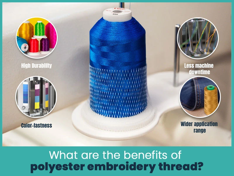 What are the benefits of polyester embroidery thread?