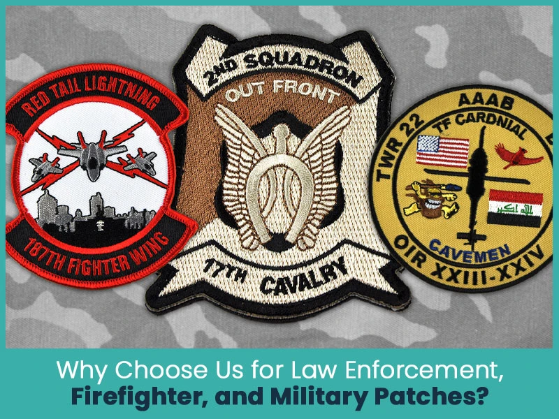 Why Choose Us for Law Enforcement, Firefighter, and Military Patches?