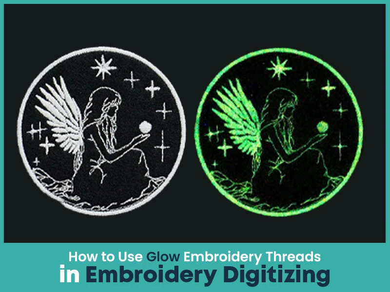 How to Use Glow Embroidery Threads in Embroidery Digitizing