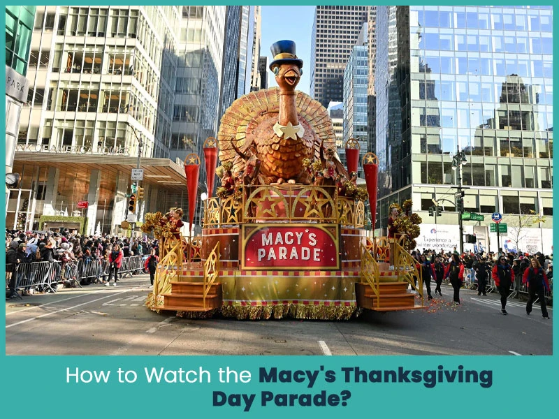How to Watch the Macy's Thanksgiving Day Parade?