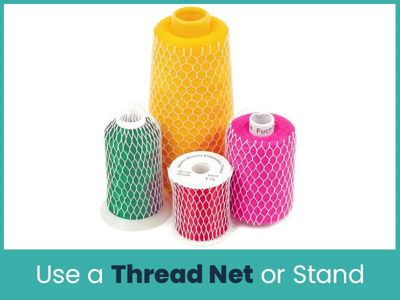 Use a Thread Net or Stand