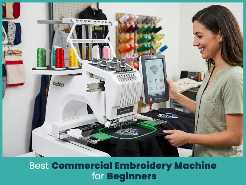 Best Commercial Embroidery Machine for Beginners