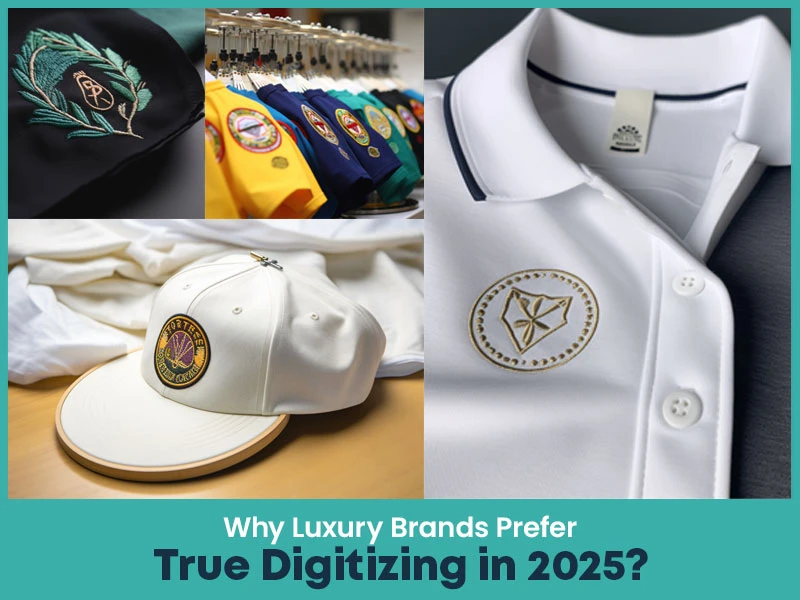 Why Luxury Brands Prefer True Digitizing in 2025?