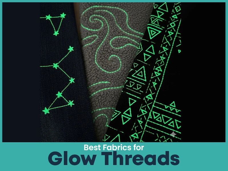 Best Fabrics for Glow Threads