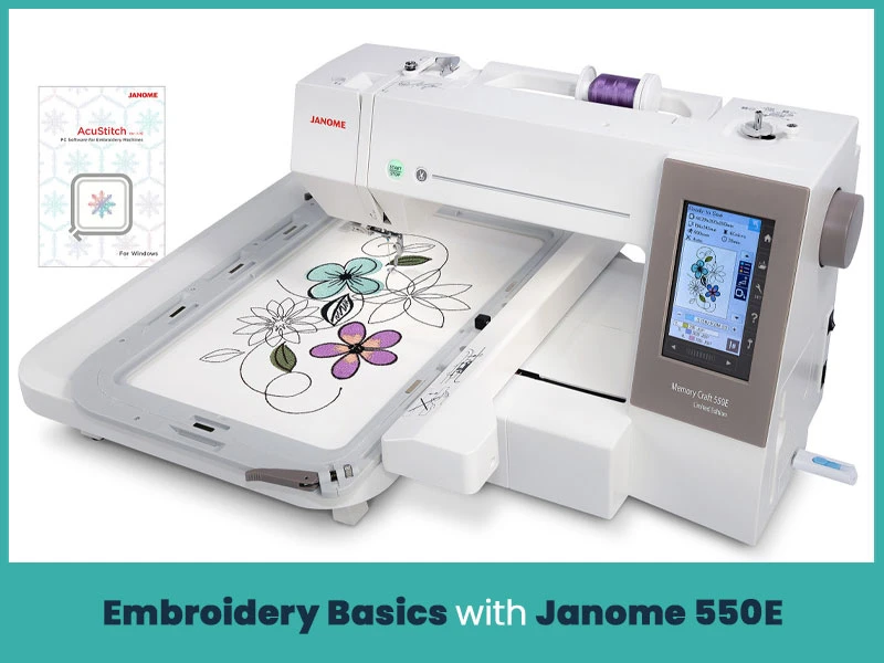 Embroidery Basics with Janome 550E