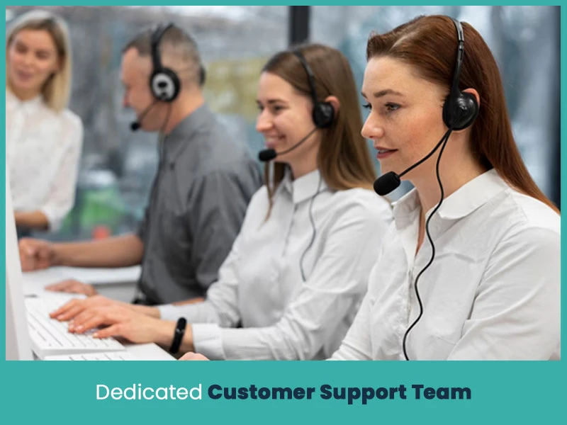 Dedicated Customer Support Team