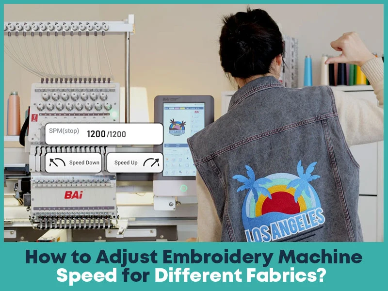 How to Adjust Embroidery Machine Speed for Different Fabrics?