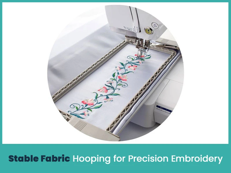 Stable Fabric Hooping for Precision Embroidery