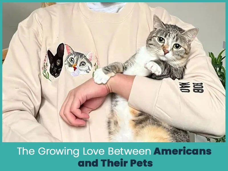 The Growing Love Between Americans and Their Pets